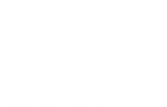 Badminton Coach Definition Funny Badminton Funny Gift T-Shirt