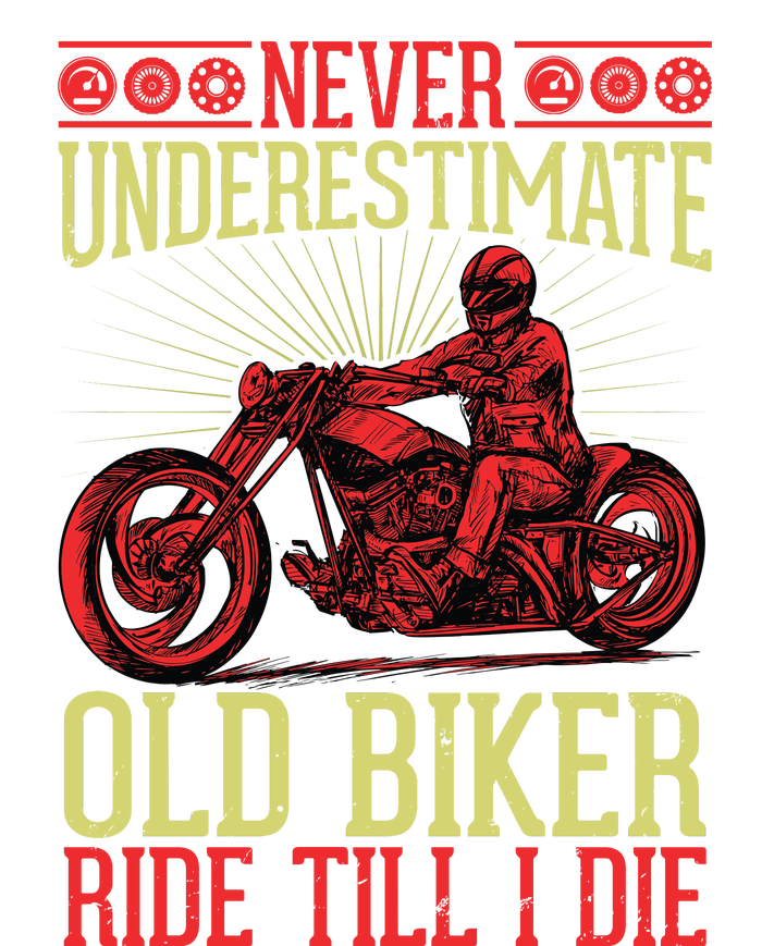 Never Underestimate Old Biker Ride Till I Die Women's T-Shirt