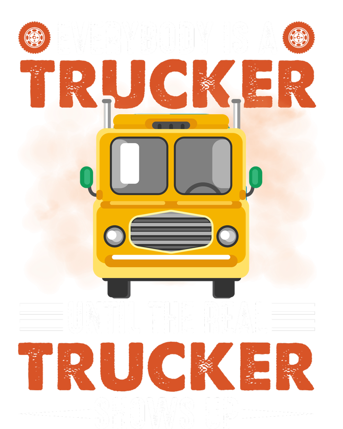 Everybody Is A Trucker Until The Real Trucker Shows Up Tank Top