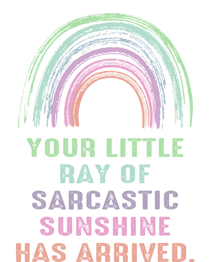 Your Little Ray Of Sarcastic Sunshine Has Arrived Rainbow  T-Shirt