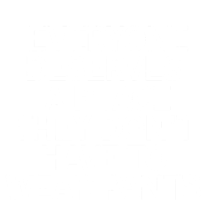 Everyone Deserves A Place They Don’T Have To Wear Pants Pajama Set