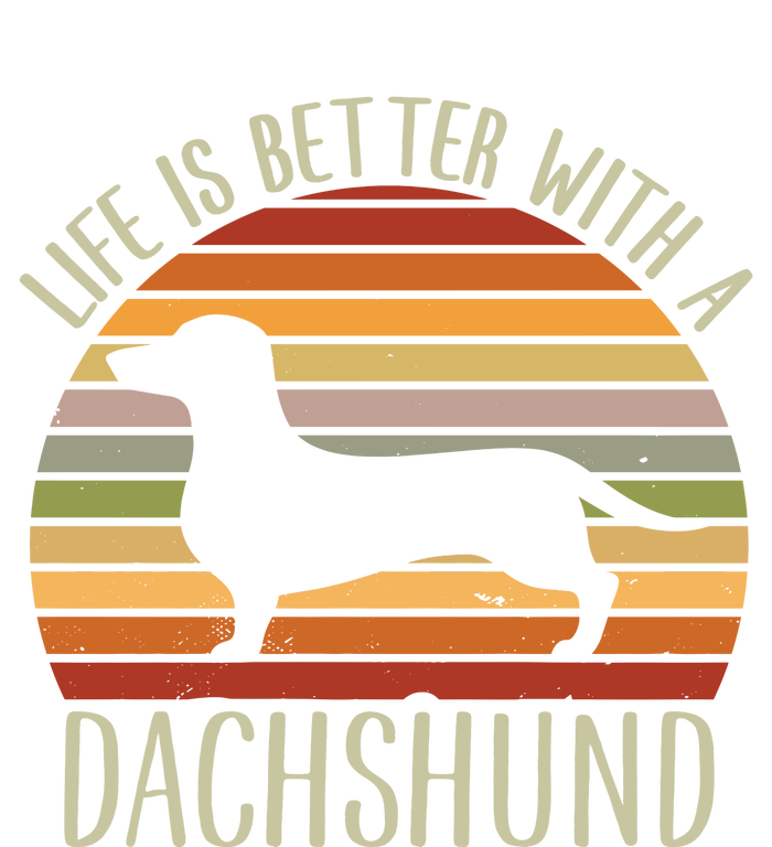 Life Is Better With A Dachshund Funny Dachshund Dog Owner T-Shirt