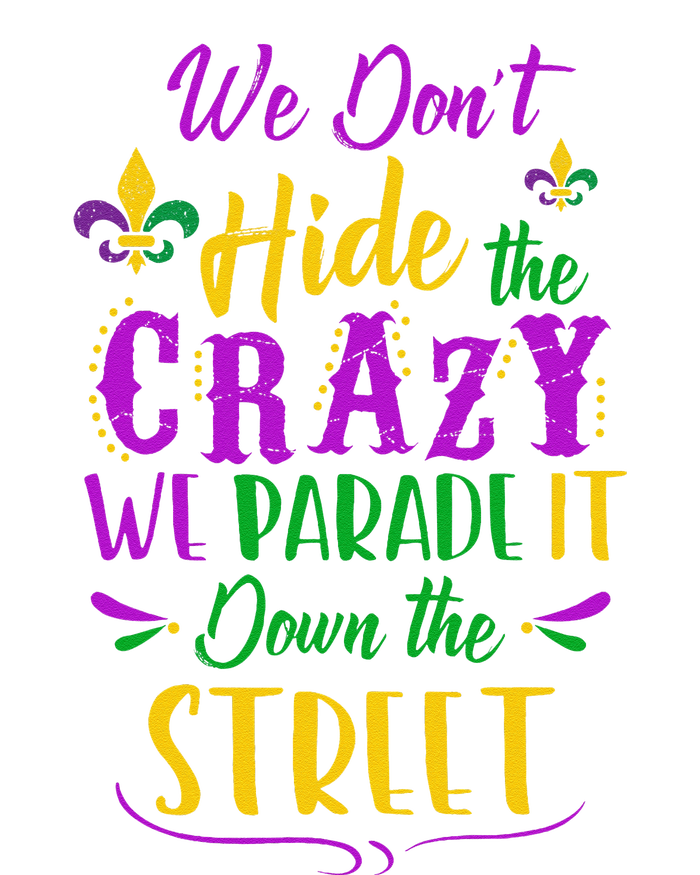 Funny Mardi Gras We DonT Hide Crazy Parade Street T-Shirt