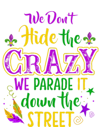 We DonT Hide Crazy Parade It Bead Funny Mardi Gras Carnival T-Shirt