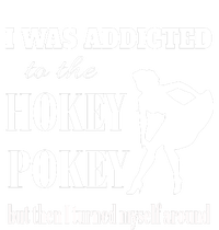 I Was Addicted To The Hokey Pokey But Then I Turned Myself Around Women's Racerback Tank