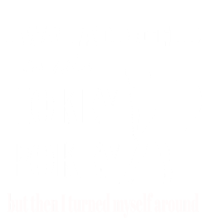 I Was Addicted To The Hokey Pokey But Then I Turned Myself Around Women's Racerback Tank