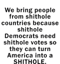 We Bring People From Shithole Countries Because Shithole Democrats T-Shirt