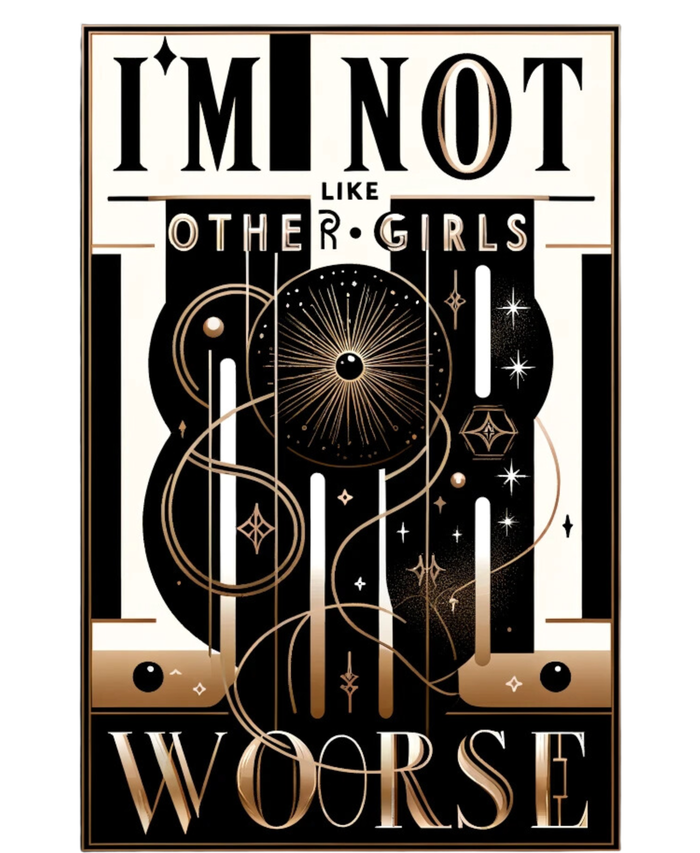 Im Not Like Other Girl S Im Worse T-Shirt