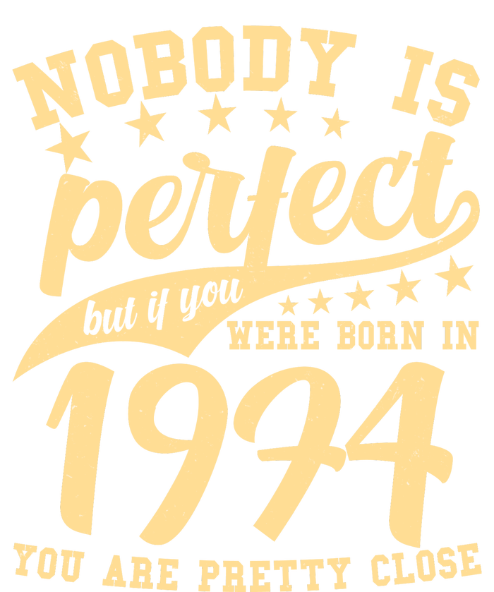 Nobody Is Perfect Born In 1974 50th Birthday T-Shirt