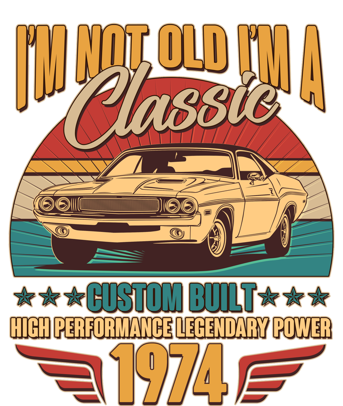 Vintage Retro Im Not Old Im A Classic 1974 50th Birthday Classic Car Lover T-Shirt