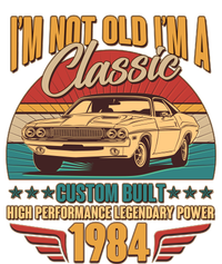 Vintage Retro Im Not Old Im A Classic 1984 40th Birthday Classic Car Lover T-Shirt