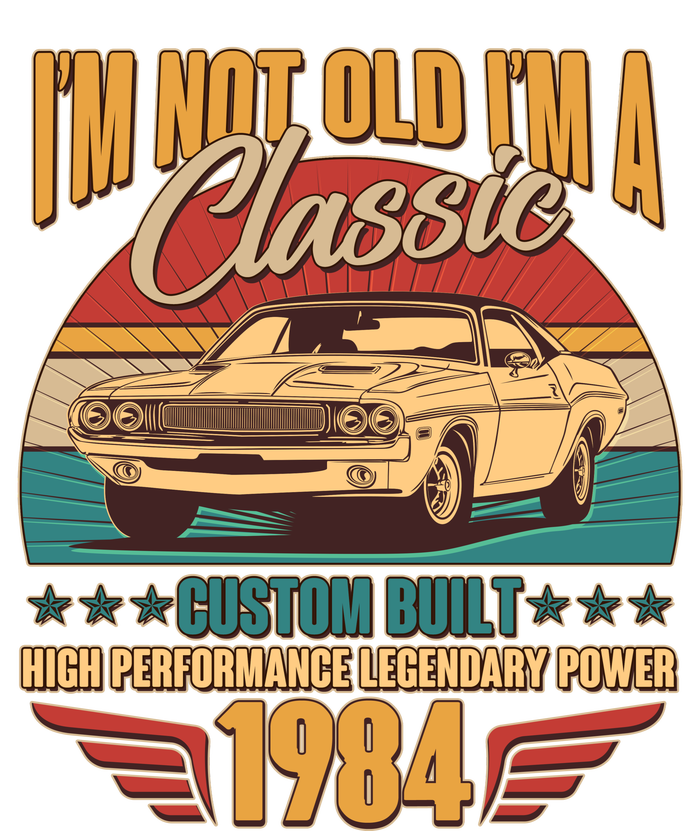 Vintage Retro Im Not Old Im A Classic 1984 40th Birthday Classic Car Lover T-Shirt