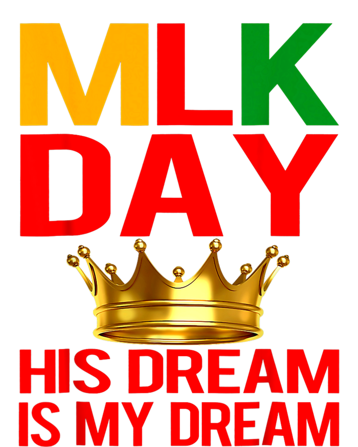 Mlk Day Martin Luther King His Dream Is My Dream T-Shirt