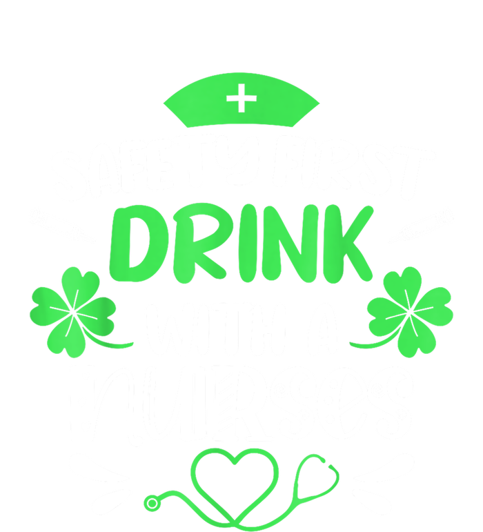 St Patricks Day Nurse Safety First Drink With A Nurse Gift T-Shirt