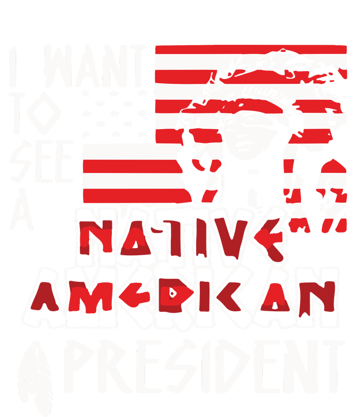 I Want To See A Native American President Native Womens California Wash Sweatshirt