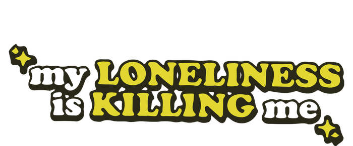 My Loneliness Is Killing Me T-Shirt