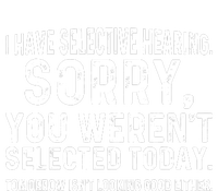 I Have Selective Hearing Sorry You WerenT Selected Today Kids Long Sleeve Shirt