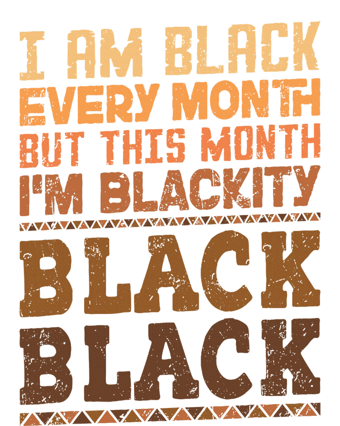 I Am Black Every Month But This Month IM Blackity Black Button