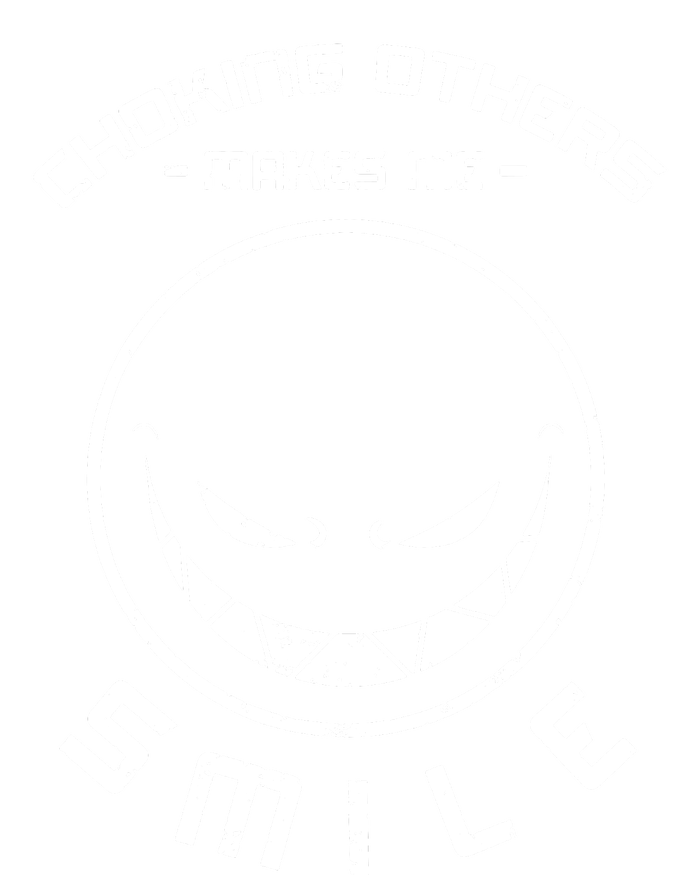 Choking Others Makes Me Smile T-Shirt