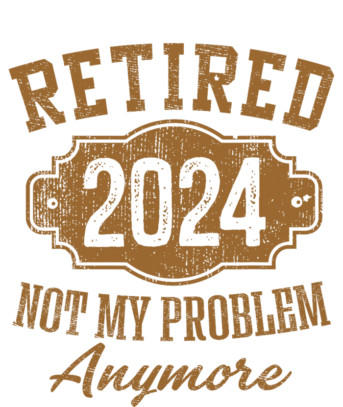 Retired 2024 Not My Problem Anymore T-Shirt