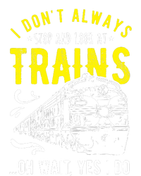 Sayings Train Lovers I Dont Always Stop Look At Train T-Shirt