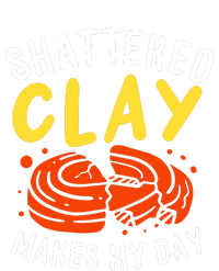 Shattered Clay Makes My Day T-Shirt