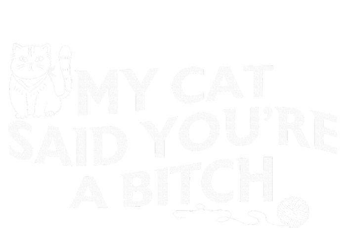 My Cat Said YouRe A Bitch Funny Cat 7-Panel Snapback Hat