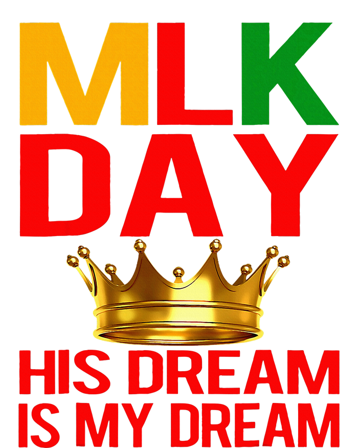 Mlk Day Martin Luther King His Dream Is My Dream T-Shirt