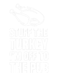 Stuff The Turkey IM Off To The Pub T-Shirt