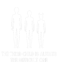 The Third Child Is Always The Difficult One T-Shirt