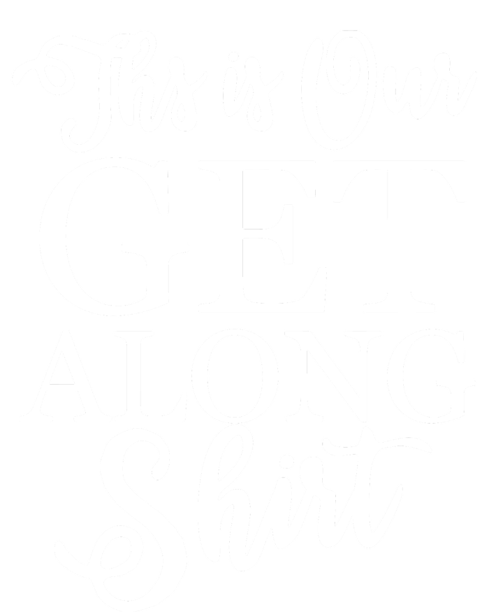 This Is Our Get Along T-Shirt