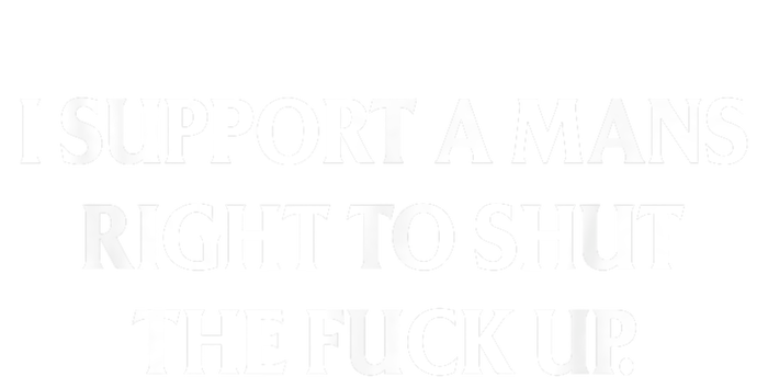 I Support A Mans Right To Shut The Fck Up Kids Long Sleeve Shirt