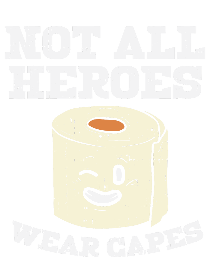 Not All Heroes Wear Capes Toilet Paper Funny Gift Performance Fleece Hoodie