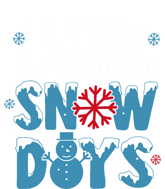 Funny Snow Quote Proud Supporter Of Snow Days Winter Holiday T-Shirt