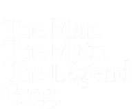 The Original The Man. The Myth. The Legend. Greg. T-Shirt