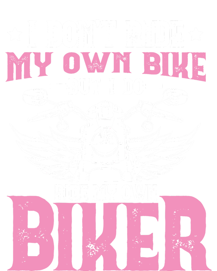 I DonT Ride My Own Bike But I Do Ride My Own Biker Funny Tote Bag