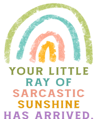 Your Little Ray Of Sarcastic Sunshine Has Arrived Rainbow Funny T-Shirt