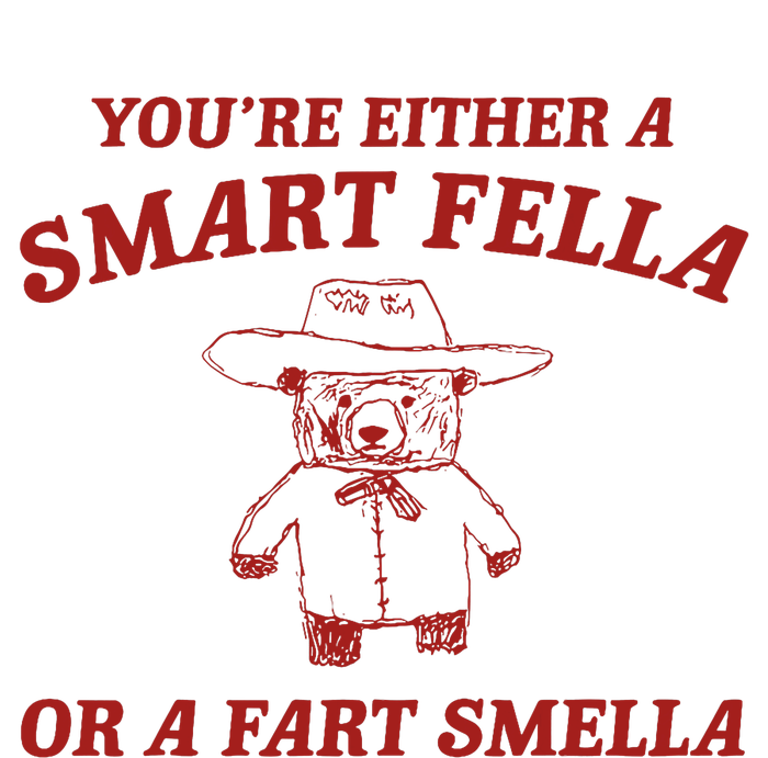 YouRe Either A Smart Fella Or A Fart Smella T-Shirt