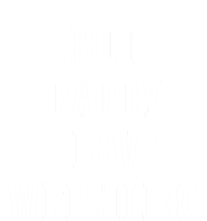 But Daddy I Love Wrestling Womens Cotton Relaxed Long Sleeve T-Shirt