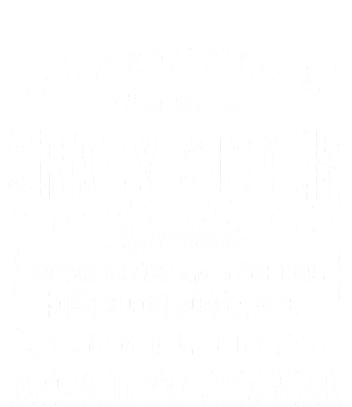 Back Off I Have A Crazy Sister And IM Not Afraid To Use Her Women’s Perfect Tri Rocker Tank