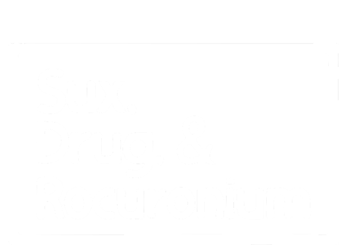 Sux Drugs And Rocuronium T-Shirt