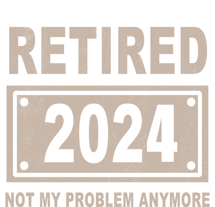 Funny Retired 2024 Not My Problem Anymore T-Shirt