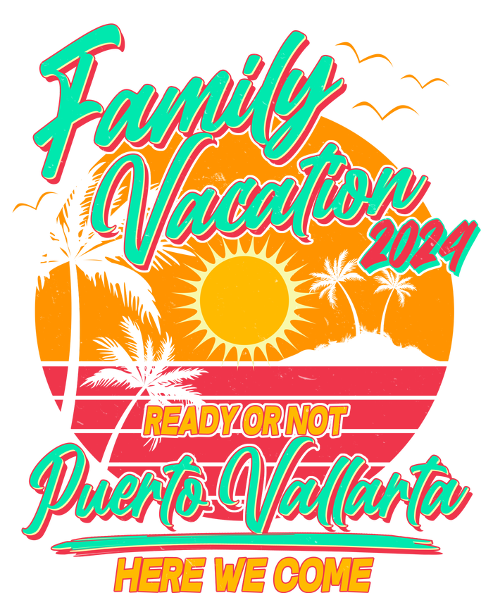 Family Vacation 2024 Ready Or Not Puerto Vallarta Here We Come Womens Funnel Neck Pullover Hood