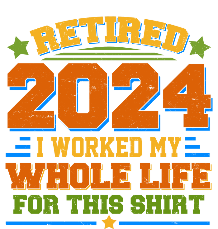 Funny Retired 2024 I Worked My Whole Life For This Cooling Performance Long Sleeve Crew