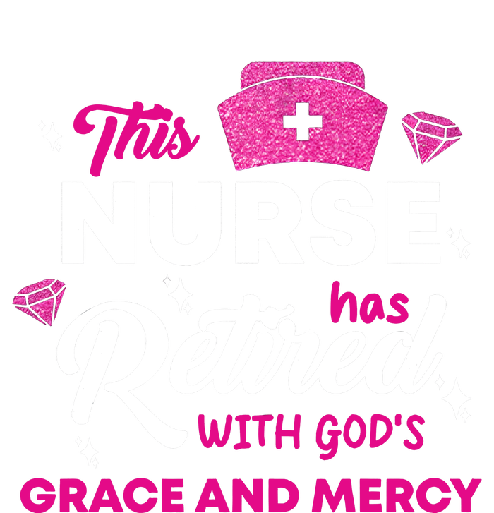 This Nurse Has Retired With GodS Grace And Mercy T-Shirt