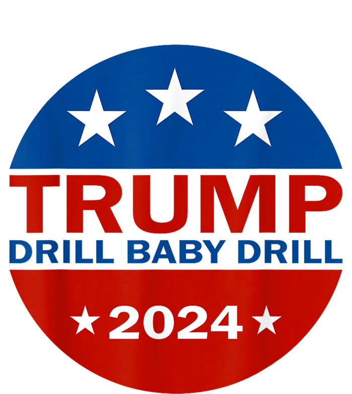 Drill Baby Drill Trump 2024 President Election Republicans Tall Fusion ChromaSoft Performance T-Shirt