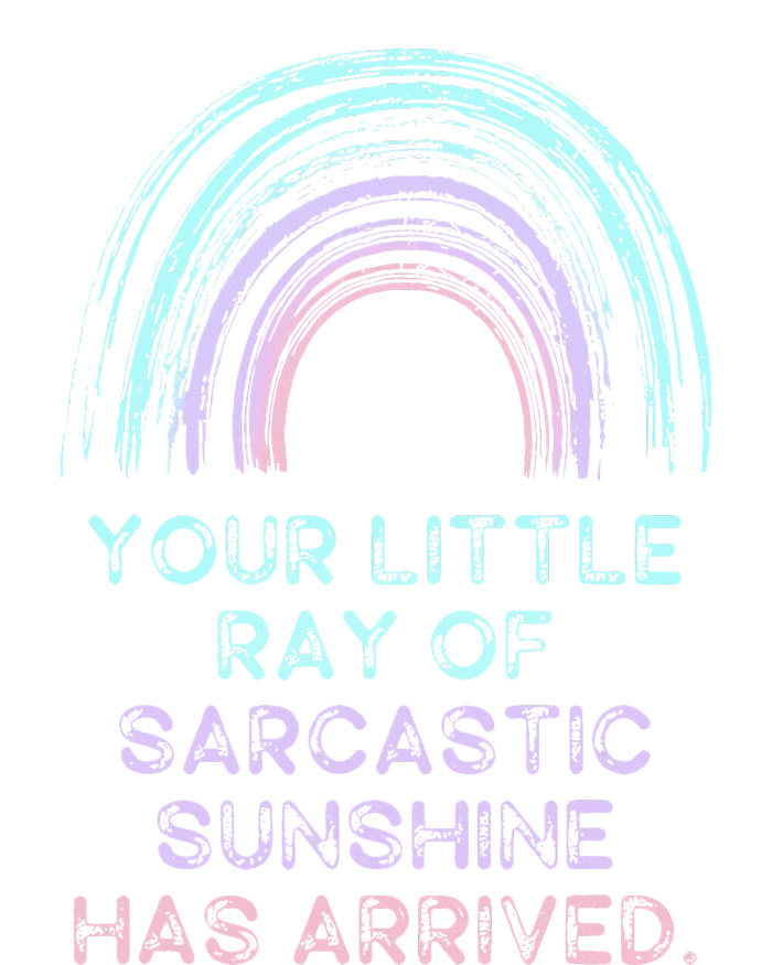 Your Little Ray Of Sarcastic Sunshine Has Arrived T-Shirt