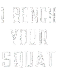 I Bench Your Squat Sweatshirt