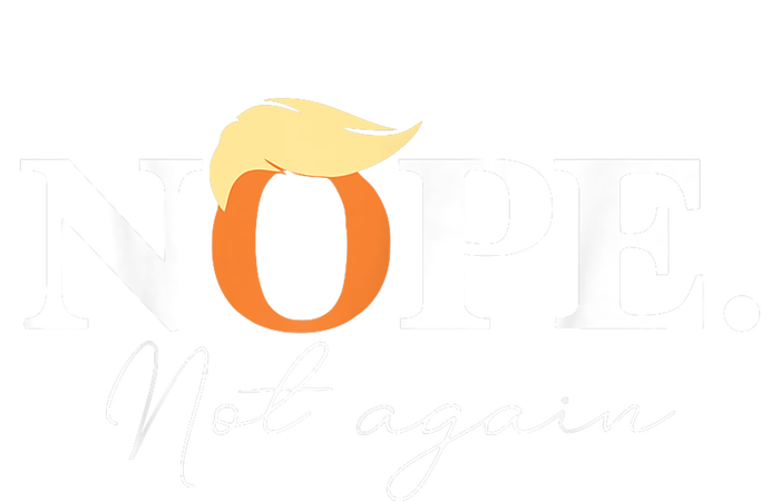 Nope Not Again Funny Trump T-Shirt