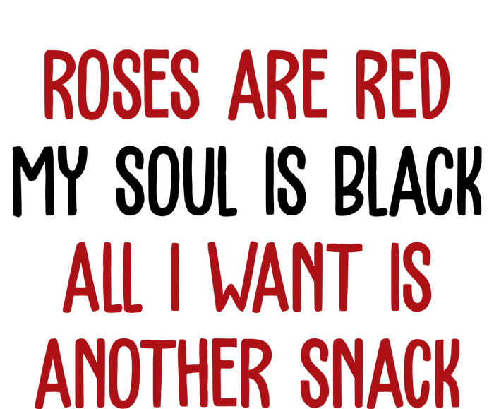 Roses Are Red My Soul Is Black All I Want Is Another Snack Funny Valentines Day Poster